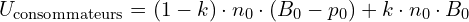  U_{\text{consommateurs}} = (1 - k) \cdot n_0 \cdot (B_0 - p_0) + k \cdot n_0 \cdot B_0 