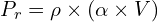  P_r = \rho \times (\alpha \times V) 