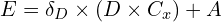  E = \delta_D \times (D \times C_x) + A 