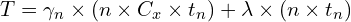  T = \gamma_n \times (n \times C_x \times t_n) + \lambda \times (n \times t_n) 