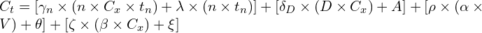  C_t = [\gamma_n \times (n \times C_x \times t_n) + \lambda \times (n \times t_n)] + [\delta_D \times (D \times C_x) + A] + [\rho \times (\alpha \times V) + \theta] + [\zeta \times (\beta \times C_x) + \xi] 